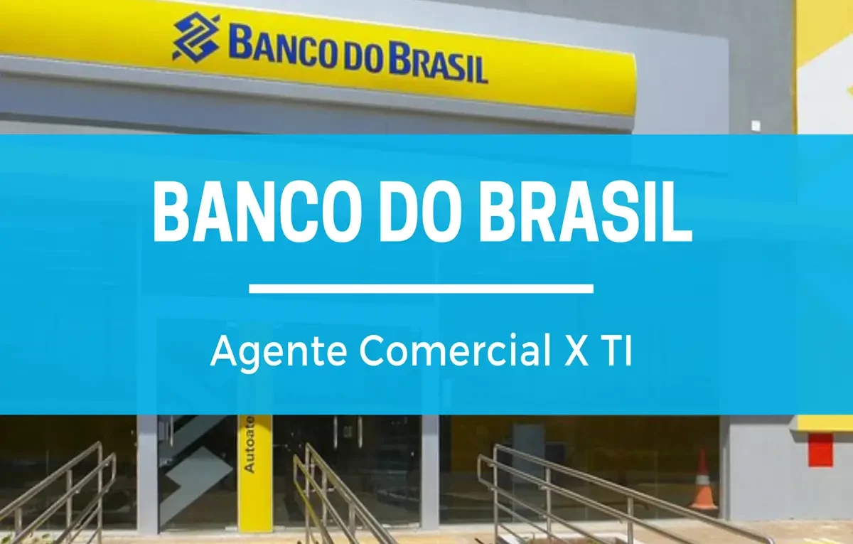 imagem da fachada do prédio do banco do brasil com texto sobre: Agente Comercial X TI